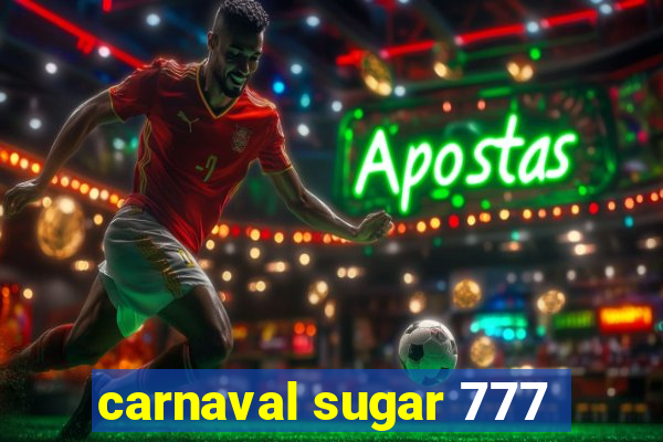 carnaval sugar 777